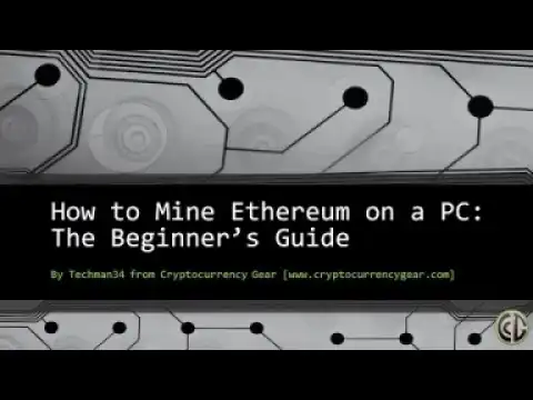Video: Beginner's Guide To Ethereum Mining - How to Mine Ether on Your PC Fast